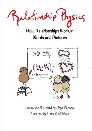 Relationship Physics: How Relationships Work in Words and Pictures