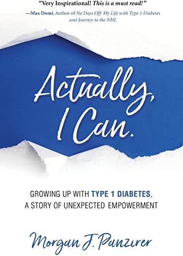 Actually, I Can.: Growing Up with Type 1 Diabetes, A Story of Unexpected Empowerment