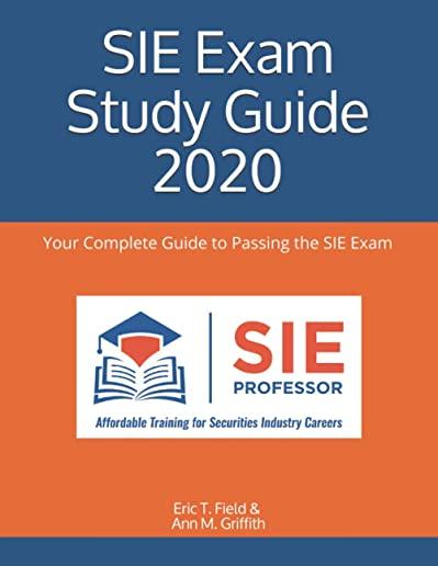 SIE Exam Study Guide 2020: Your Complete Guide to Passing the SIE Exam