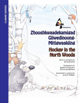 Hockey in the Northwoods: Zhooshkwaadekamigad Giiwedinoong-Mitigwaakiing