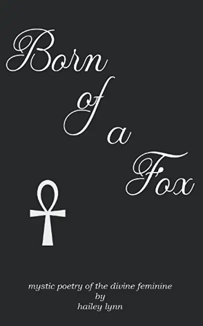 Born of a Fox: Mystic Poetry of the Divine Feminine