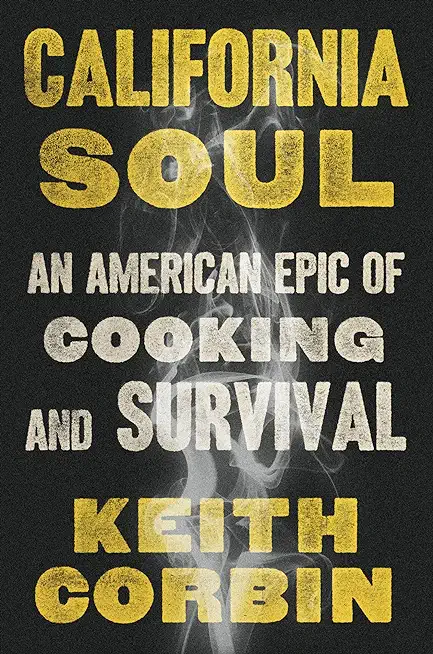 California Soul: An American Epic of Cooking and Survival