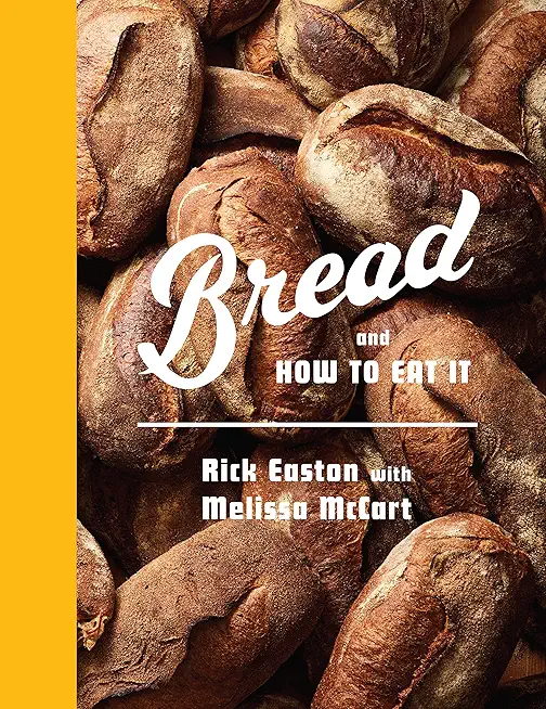 Bread and How to Eat It: A Cookbook