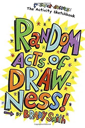 Random Acts of Drawness!: The Super-Awesome Activity Sketchbook