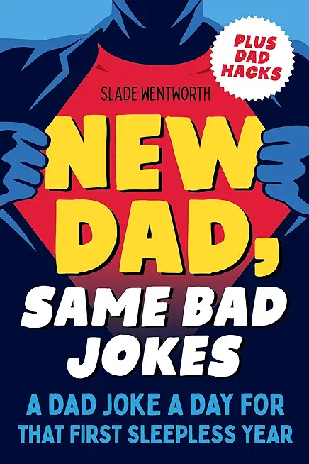 New Dad, Same Bad Jokes: A Dad Joke a Day for That First Sleepless Year