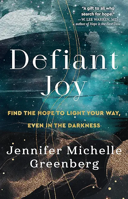 Defiant Joy: Find the Hope to Light Your Way, Even in the Darkness