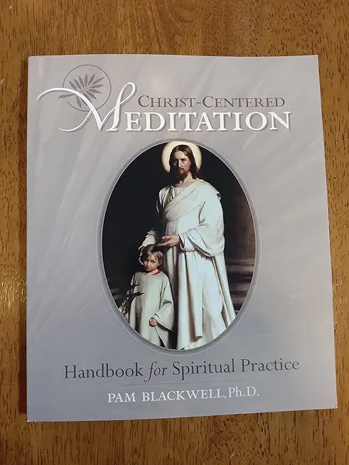 Christ-Centered Meditation: Handbook for Spiritual Practice