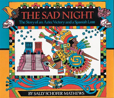 The Sad Night: The Story of an Aztec Victory and a Spanish Loss