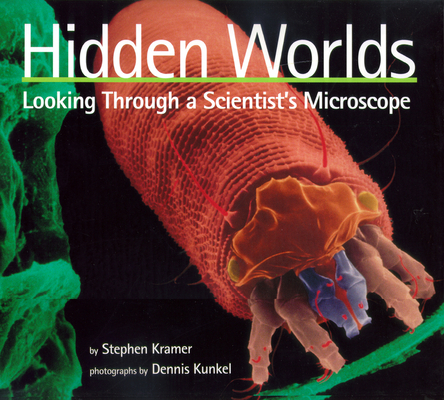 Hidden Worlds: Looking Through a Scientist's Microscope