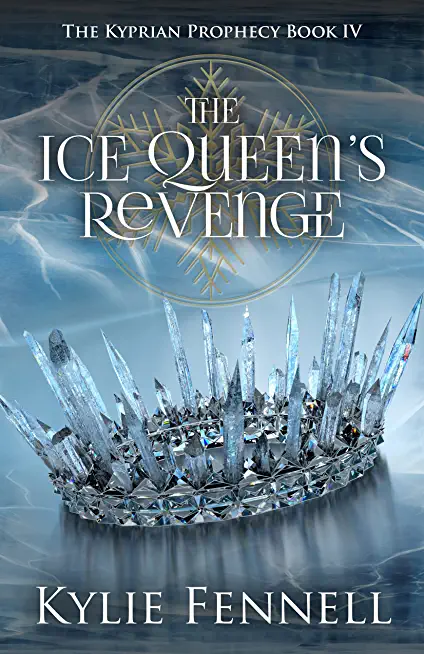 The Ice Queen's Revenge: The Kyprian Prophecy Book 4