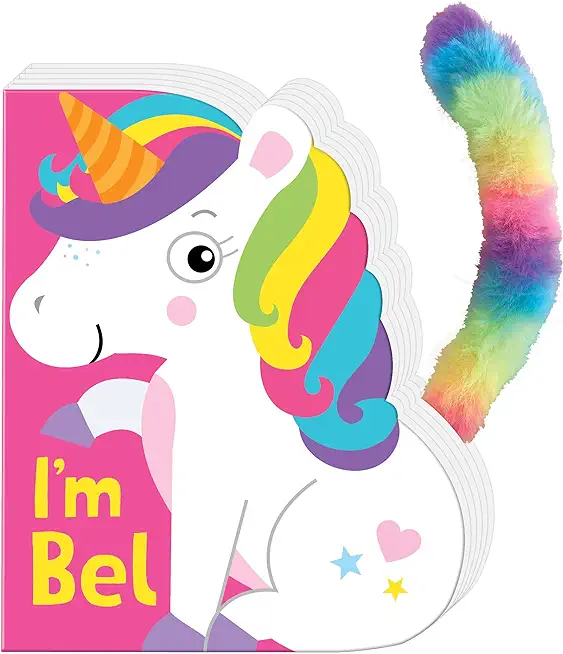 Little Tails: I'm Bel the Unicorn: Board Book with Plush Tail