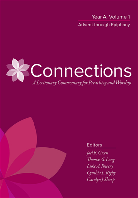 Connections: A Lectionary Commentary for Preaching and Worship: Year A, Volume 1, Advent Through Epiphany