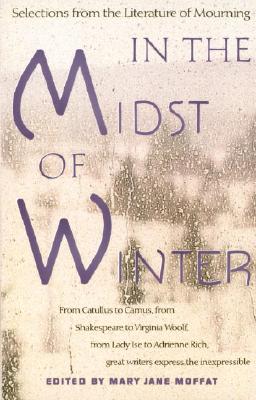 In the Midst of Winter: Selections from the Literature of Mourning