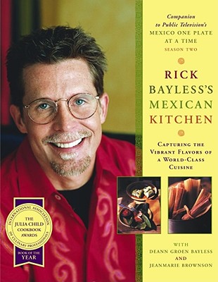 Rick Bayless's Mexican Kitchen: Capturing the Vibrant Flavors of a World-Class Cuisine