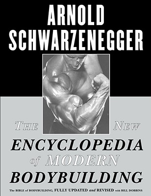 The New Encyclopedia of Modern Bodybuilding: The Bible of Bodybuilding, Fully Updated and Revised