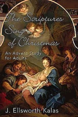 The Scriptures Sing of Christmas: An Advent Study for Adults