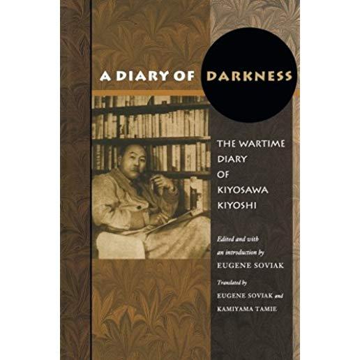 A Diary of Darkness: The Wartime Diary of Kiyosawa Kiyoshi