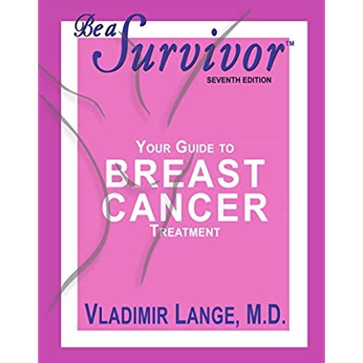 Be a Survivor: Your Guide to Breast Cancer Treatment