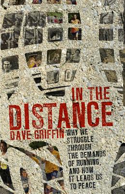 In the Distance: Why we struggle through the demands of running, and how it leads us to peace