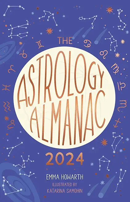 The Astrology Almanac 2024: Your Holistic Annual Guide to the Planets and Stars