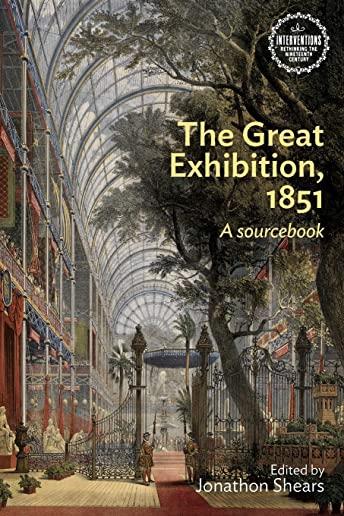 The Great Exhibition, 1851: A Sourcebook