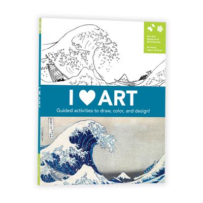 I Heart Art: Guided Activities to Draw, Color, and Design!