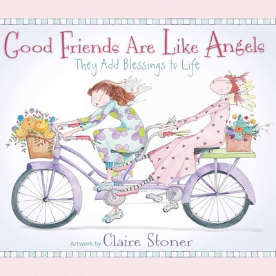 Good Friends Are Like Angels: They Add Blessings to Life