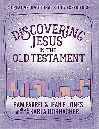 Discovering Jesus in the Old Testament: A Creative Devotional Study Experience