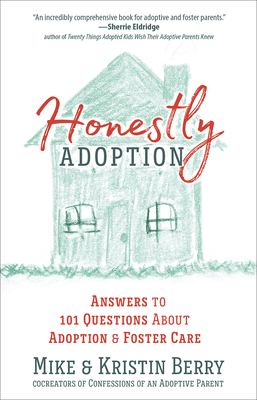 Honestly Adoption: Answers to 101 Questions about Adoption and Foster Care