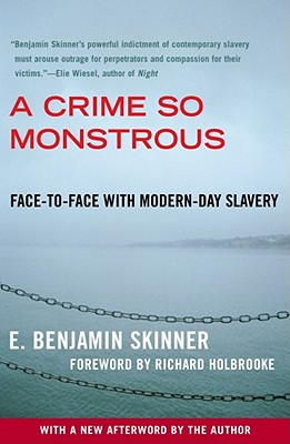 A Crime So Monstrous: Face-To-Face with Modern-Day Slavery