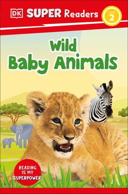 DK Super Readers Level 2 Wild Baby Animals