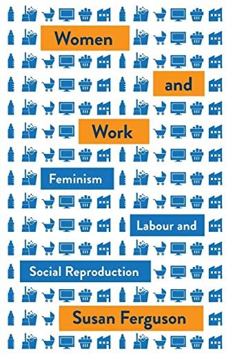 Women and Work: Feminism, Labour, and Social Reproduction