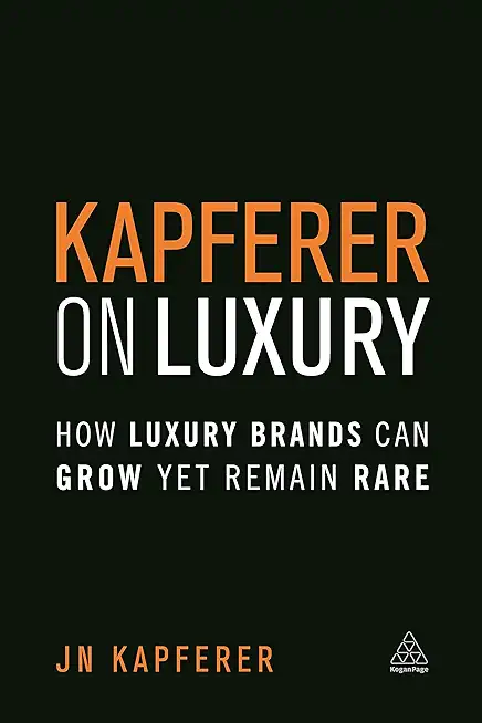 Kapferer on Luxury: How Luxury Brands Can Grow Yet Remain Rare