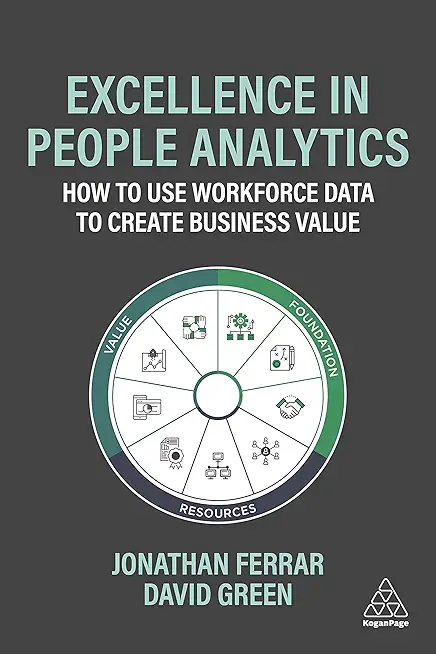 Excellence in People Analytics: How to Use Workforce Data to Create Business Value