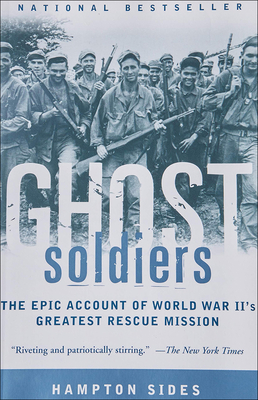 Ghost Soldiers: The Forgotten Epic Storyof World War II's Most Dramatic Mission