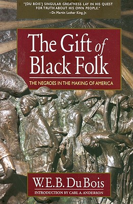 The Gift of Black Folk: The Negroes in the Making of America