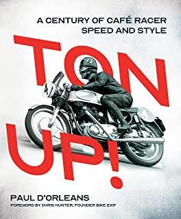 Ton Up!: A Century of CafÃƒÂ© Racer Speed and Style