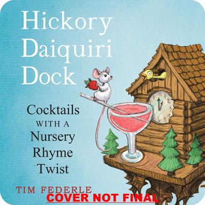 Hickory Daiquiri Dock: Cocktails with a Nursery Rhyme Twist