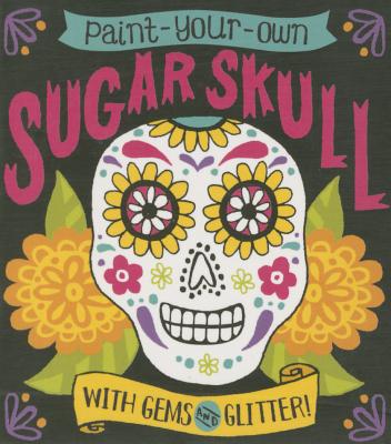 Paint-Your-Own Sugar Skull: With Gems and Glitter!