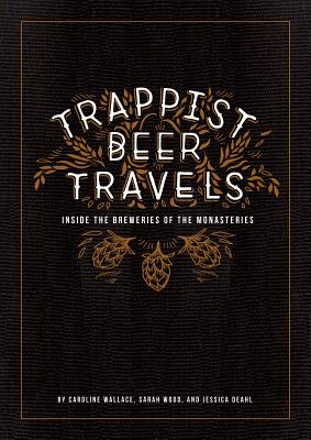 Trappist Beer Travels: Inside the Breweries of the Monasteries