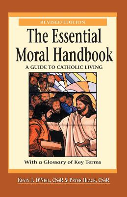 The Essential Moral Handbook: A Guide to Catholic Living, Revised Edition