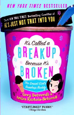 It's Called a Breakup Because It's Broken: The Smart Girl's Break-Up Buddy