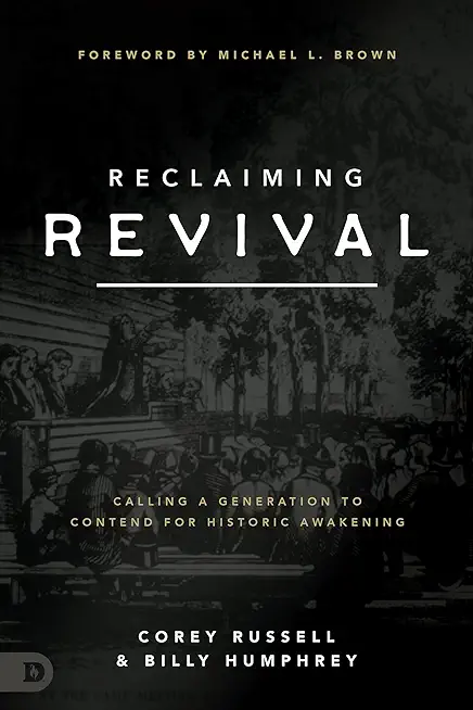 Reclaiming Revival: Calling a Generation to Contend for Historic Awakening