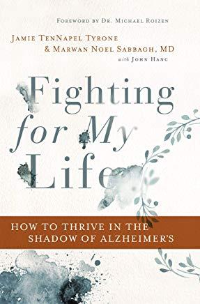 Fighting for My Life: How to Thrive in the Shadow of Alzheimer's