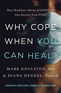 Why Cope When You Can Heal?: How Healthcare Heroes of Covid-19 Can Recover from Ptsd