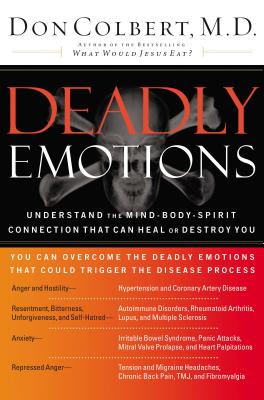 Deadly Emotions: Understand the Mind-Body-Spirit Connection That Can Heal or Destroy You