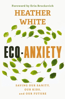 Eco-Anxiety: Saving Our Sanity, Our Kids, and Our Future