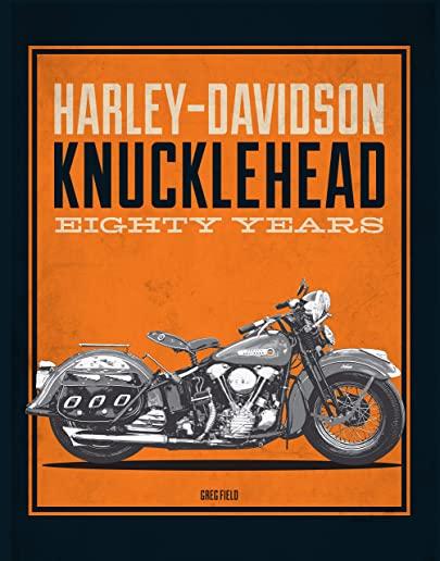 Harley-Davidson Knucklehead: Eighty Years