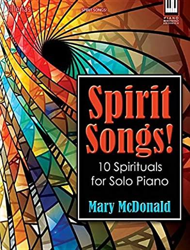 Spirit Songs!: 10 Spirituals for Solo Piano