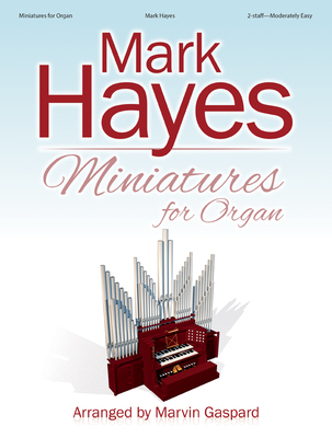 Mark Hayes: Miniatures for Organ